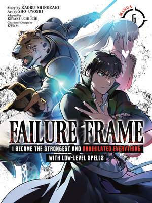 cover image of Failure Frame: I Became the Strongest and Annihilated Everything With Low-Level Spells, Volume 6